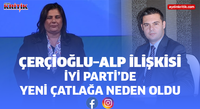 Çerçioğlu–Alp İlişkisi İYİ Parti’de Yeni Çatlağa Neden Oldu