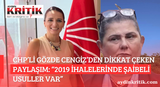 CHP’li Gözde Cengiz’den Dikkat Çeken Paylaşım: “2019 İhalelerinde Şaibeli Usuller Var”