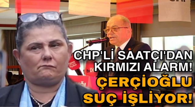 CHP’li Saatçı’dan Kırmızı Alarm! Çerçioğlu Suç İşliyor!