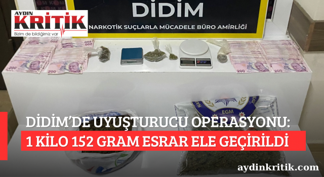 DİDİM’DE UYUŞTURUCU OPERASYONU: 1 KİLO 152 GRAM ESRAR ELE GEÇİRİLDİ