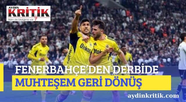Fenerbahçe’den Derbide Muhteşem Geri Dönüş!