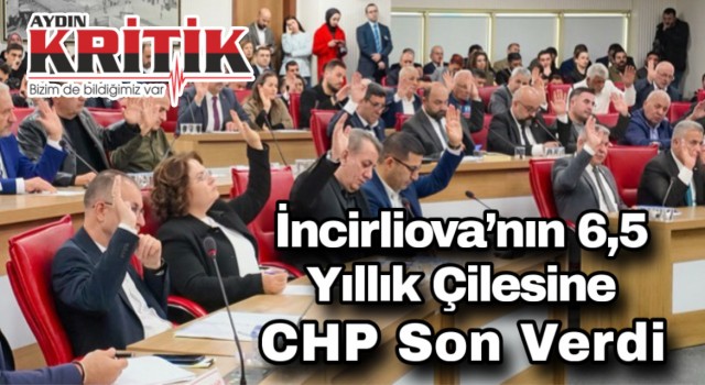 İncirliova’nın 6,5 Yıllık Çilesine CHP Son Verdi