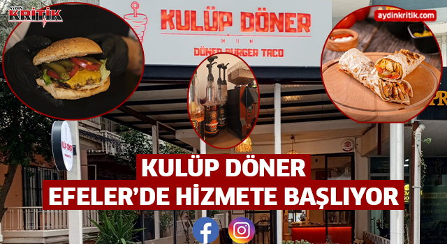 KULÜP DÖNER EFELER’DE HİZMETE BAŞLIYOR