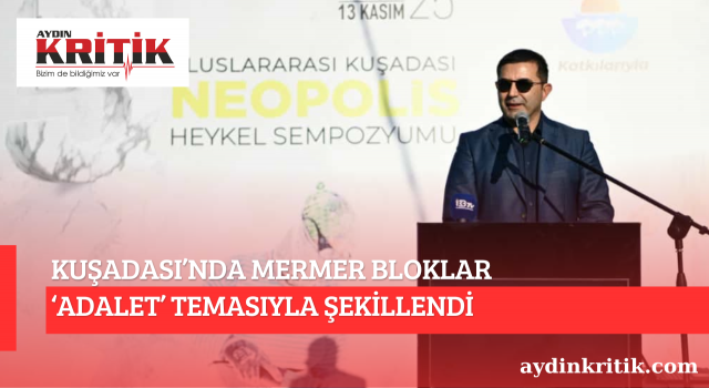KUŞADASI’NDA MERMER BLOKLAR ‘ADALET’ TEMASIYLA ŞEKİLLENDİ