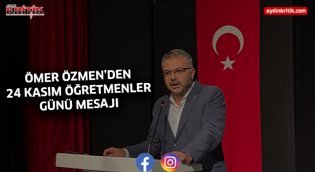 Ömer Özmen’den 24 Kasım Öğretmenler Günü Mesajı