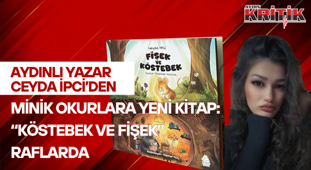 Aydınlı yazar Ceyda İpci’den minik okurlara yeni kitap: “Köstebek ve Fişek” raflarda