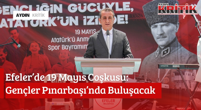 Efeler’de 19 Mayıs Coşkusu: Gençler Pınarbaşı’nda Buluşacak