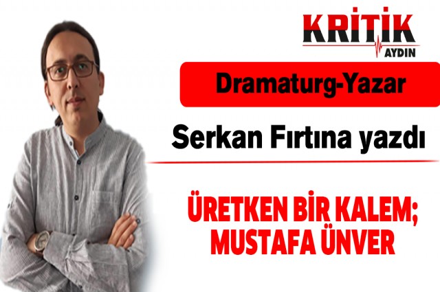 ÜRETKEN BİR KALEM; MUSTAFA ÜNVER