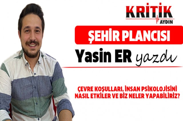 ÇEVRE KOŞULLARI, İNSAN PSİKOLOJİSİNİ NASIL ETKİLER VE BİZ NELER YAPABİLİRİZ?