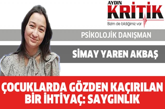 ÇOCUKLARDA GÖZDEN KAÇIRILAN BİR İHTİYAÇ: SAYGINLIK