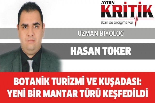 BOTANİK TURİZMİ VE KUŞADASI: YENİ BİR MANTAR TÜRÜ KEŞFEDİLDİ