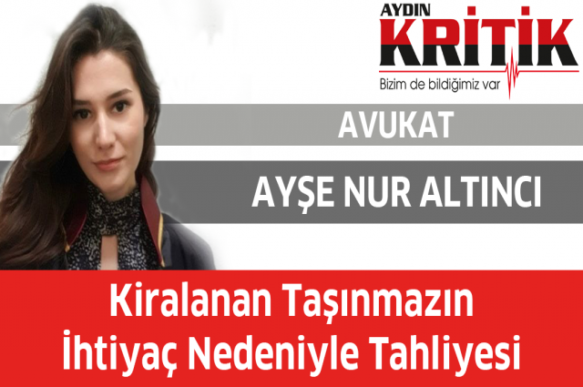 Kiralanan Taşınmazın İhtiyaç Nedeniyle Tahliyesi