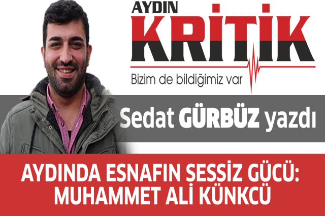 Aydında esnafın sessiz gücü: Muhammet Ali Künkcü