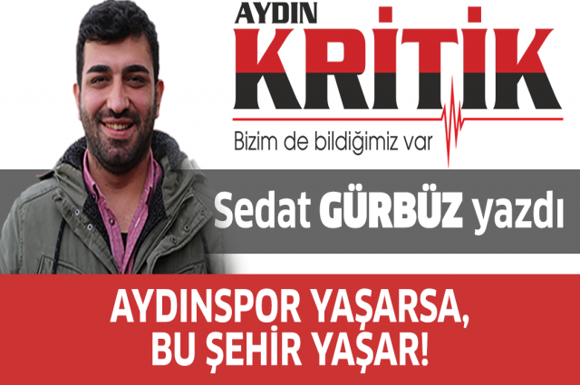 Aydınspor Yaşarsa,Bu Şehir Yaşar!
