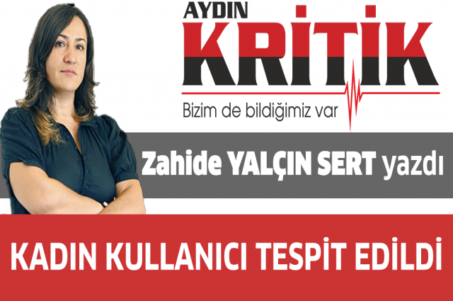 KADIN KULLANICI TESPİT EDİLDİ