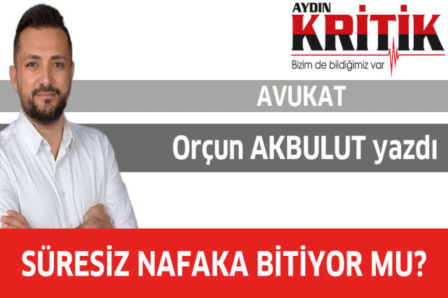 SÜRESİZ NAFAKA BİTİYOR MU?
