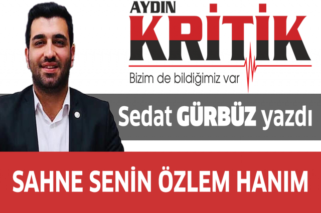 SAHNE SENİN ÖZLEM HANIM!