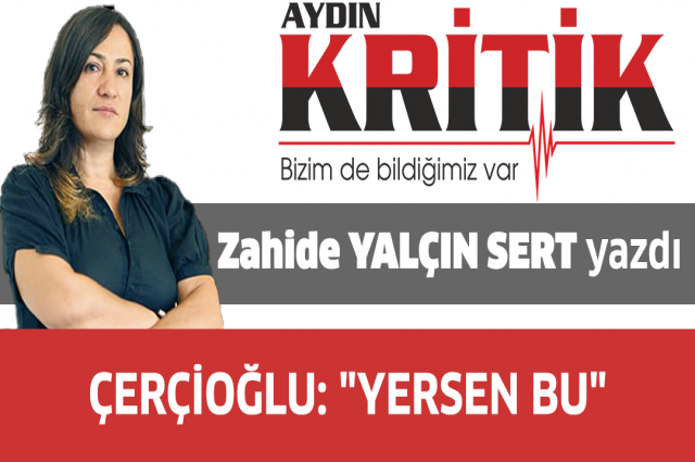 Çerçioğlu: "Yersen Bu"