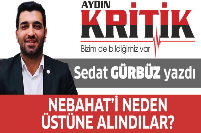 Nebahat’i Neden Üstüne Alındılar?