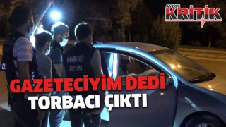 Gazeteciyim dedi torbacı çıktı!
