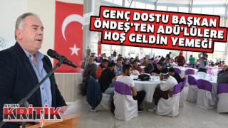 GENÇ DOSTU BAŞKAN ÖNDEŞ’TEN ADÜ'LÜLERE HOŞ GELDİN YEMEĞİ