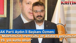 AK Parti Aydın İl Başkanı Özmen: “Milletimizin teveccühü ile iktidara gelişimizin 19. yılı kutlu olsun”