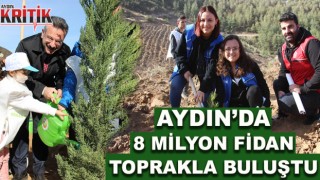 Aydın’da 8 milyon fidan toprakla buluştu