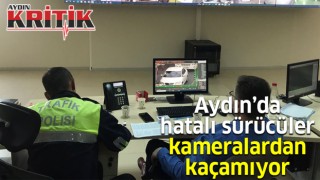 Aydın’da hatalı sürücüler kameralardan kaçamıyor