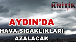 Aydın’da hava sıcaklıkları azalacak