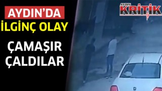 Aydın'da ilginç olay, Çamaşır çaldılar!