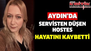Aydın'da servisten düşen hostes hayatını kaybetti
