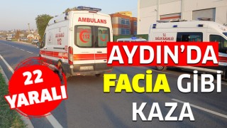 Aydın’da facia gibi kaza: 22 yaralı