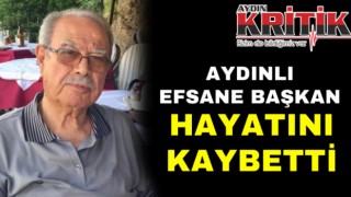 Aydınlı Efsane Başkan Hayatını Kaybetti