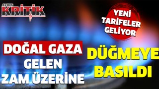 Doğal gaza gelen zam üzerine düğmeye basıldı.Yeni tarifeler geliyor