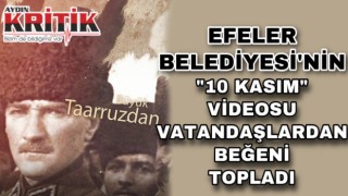 Efeler Belediyesi’nin ’10 Kasım’ videosu vatandaşlardan beğeni topladı