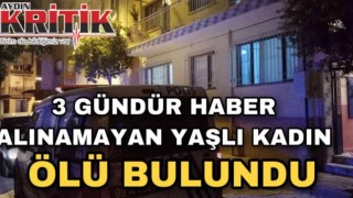 3 gündür haber alınamayan yaşlı kadın ölü bulundu