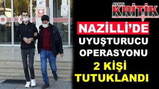 Nazilli’de uyuşturucu operasyonu: 2 kişi tutuklandı