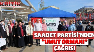 Saadet Partisi’nden ‘Umut Ormanı’ çağrısı