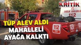 Tüp alev aldı, mahalleli ayağa kalktı