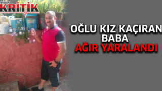 Oğlu kız kaçıran baba ağır yaralandı