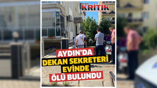 Aydın'da dekan sekreteri evinde ölü bulundu