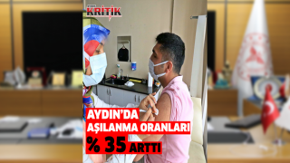 Aydın’da son 2 haftada aşılanma oranları yüzde 35 arttı