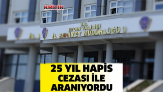 Dolandırıcılık suçundan 25 yıl hapis cezası ile aranan şahıs yakalandı