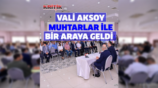 Vali Aksoy, Kuyucaklı muhtarlar ile bir araya geldi