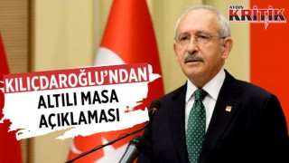 Kılıçdaroğlu'ndan altılı masa açıklaması