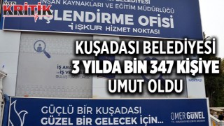 Kuşadası Belediyesi 3 yılda bin 347 kişiye umut oldu