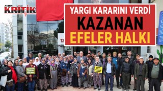 Yargı kararını verdi kazanan Efeler halkı!