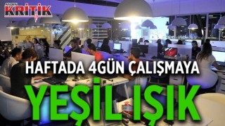 Haftada 4 gün çalışmaya yeşil ışık