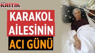 Karakol ailesinin acı günü