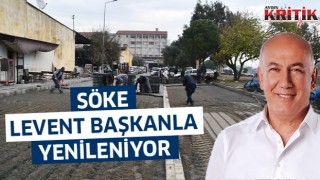 Söke, Levent Başkanla yenileniyor